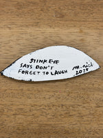 Martha Rich - Stink Eye Says Don't Forget to Laugh